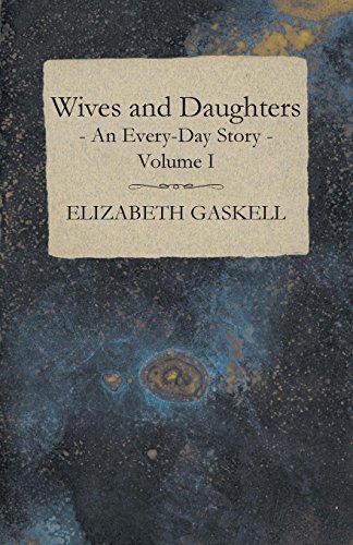 Wives and Daughters - An Every-Day Story Volume I. (9781446522080) by Gaskell, Elizabeth