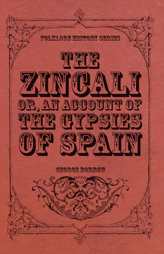 Stock image for The Zincali - Or, An Account of the Gypsies of Spain for sale by Books Unplugged