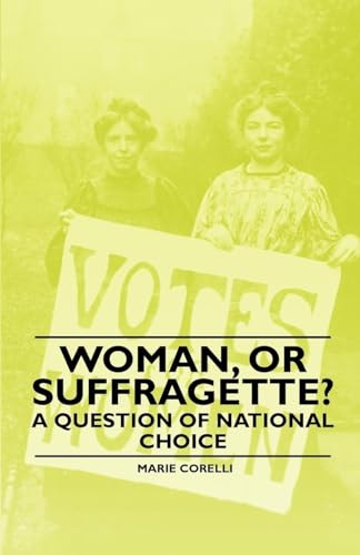 Imagen de archivo de Woman, Or Suffragette? - A Question of National Choice a la venta por Lucky's Textbooks