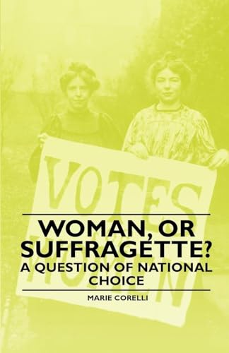 Stock image for Woman, Or Suffragette? - A Question of National Choice for sale by Lucky's Textbooks