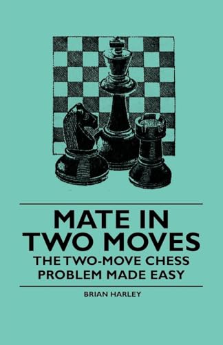 9781446522561: Mate in Two Moves - The Two-Move Chess Problem Made Easy