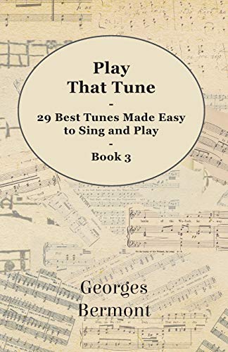 Beispielbild fr Play That Tune 29 Best Tunes Made Easy to Sing and Play Book 3 zum Verkauf von PBShop.store US