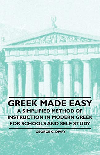 Beispielbild fr Greek Made Easy - A Simplified Method of Instruction in Modern Greek for Schools and Self Study zum Verkauf von GF Books, Inc.