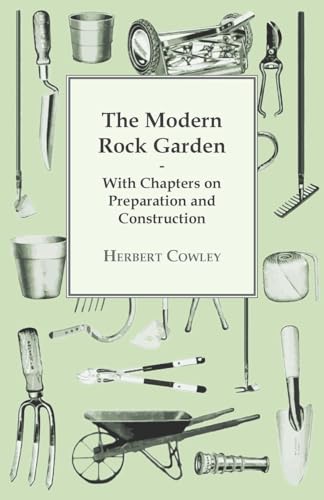 Imagen de archivo de The Modern Rock Garden With Chapters on Preparation and Construction a la venta por PBShop.store US