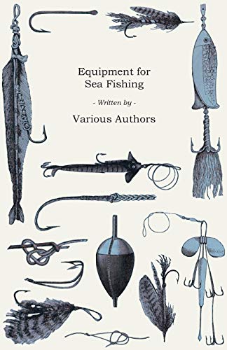 Beispielbild fr Equipment for Sea Fishing - How to Choose or Make; Rods, Reels, Tackle, Hooks, Baits, Knots and Nets zum Verkauf von Buchpark