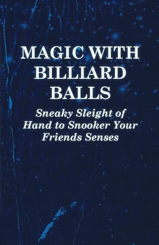 Stock image for Magic with Billiard Balls - Sneaky Sleight of Hand to Snooker Your Friends Senses for sale by Lucky's Textbooks