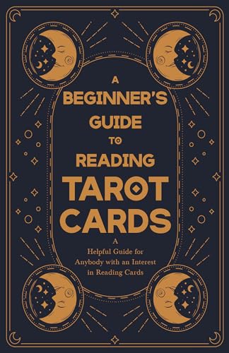 Stock image for A Beginner's Guide to Reading Tarot Cards - A Helpful Guide for Anybody with an Interest in Reading Cards for sale by Lucky's Textbooks