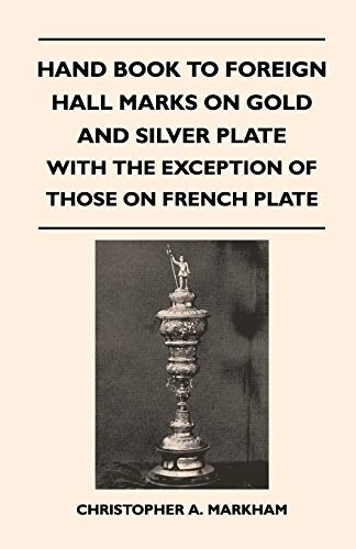 9781446524800: Hand Book to Foreign Hall Marks on Gold and Silver Plate - With the Exception of Those on French Plate