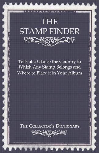 Stock image for The Stamp Finder - Tells at a Glance the Country to Which Any Stamp Belongs and Where to Place it in Your Album - The Collector's Dictionary for sale by Books Unplugged