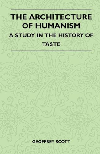 Beispielbild fr The Architecture of Humanism - A Study in the History of Taste zum Verkauf von Lucky's Textbooks