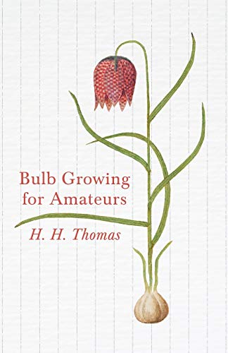 Bulb Growing for Amateurs (9781446525753) by Thomas, H. H.