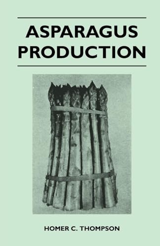 Asparagus Production (9781446525845) by Thompson, Homer C