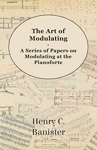 9781446526132: The Art of Modulating - A Series of Papers on Modulating at the Pianoforte