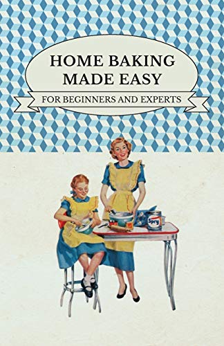 Imagen de archivo de Home Baking Made Easy - For Beginners and Experts a la venta por Lucky's Textbooks