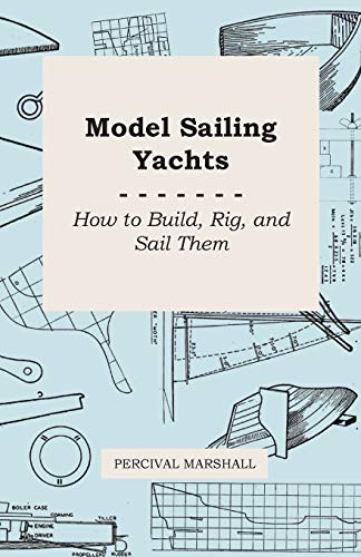 Beispielbild fr Model Sailing Yachts - How to Build, Rig, and Sail Them zum Verkauf von AwesomeBooks