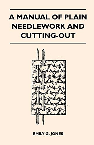 Beispielbild fr A Manual of Plain Needlework and CuttingOut zum Verkauf von PBShop.store US