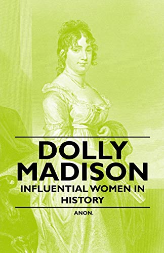 9781446528761: Dolly Madison - Influential Women in History