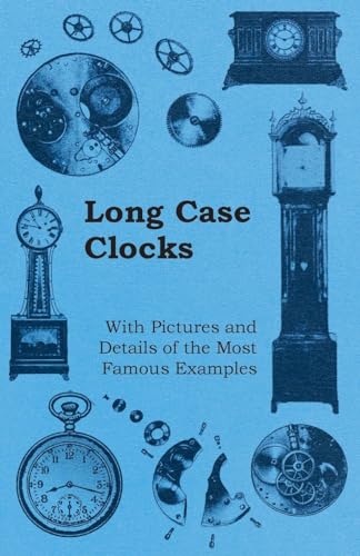 Stock image for Long Case Clocks - With Pictures and Details of the Most Famous Examples for sale by Lucky's Textbooks