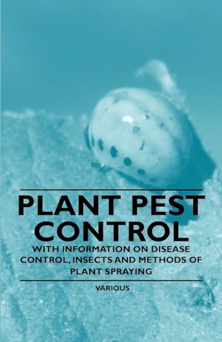Stock image for Plant Pest Control - With Information on Disease Control, Insects and Methods of Plant Spraying for sale by GF Books, Inc.