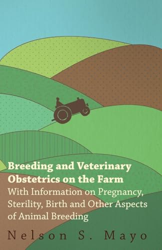 Imagen de archivo de Breeding and Veterinary Obstetrics on the Farm - With Information on Pregnancy, Sterility, Birth and Other Aspects of Animal Breeding a la venta por Lucky's Textbooks