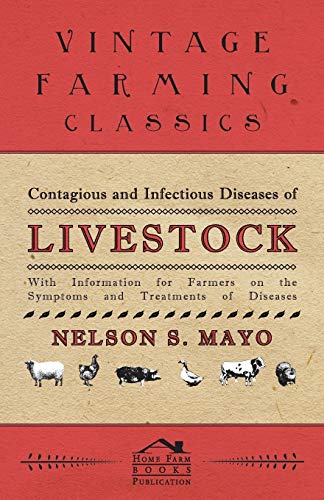 Beispielbild fr Contagious and Infectious Diseases of Livestock With Information for Farmers on the Symptoms and Treatments of Diseases zum Verkauf von PBShop.store US