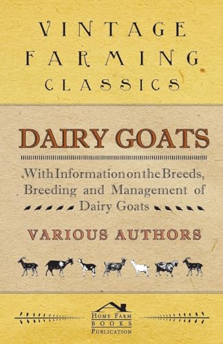 Beispielbild fr Dairy Goats - With Information on the Breeds, Breeding and Management of Dairy Goats zum Verkauf von Book Deals