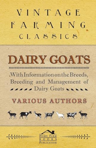 Stock image for Dairy Goats - With Information on the Breeds, Breeding and Management of Dairy Goats for sale by GF Books, Inc.