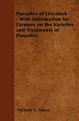 Beispielbild fr Parasites of Livestock With Information for Farmers on the Varieties and Treatments of Parasites zum Verkauf von PBShop.store US