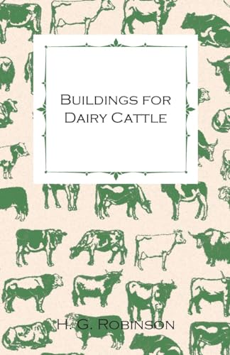 Beispielbild fr Buildings for Dairy Cattle - With Information on Cowsheds, Milking Sheds and Loose Boxes zum Verkauf von ThriftBooks-Atlanta