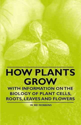 9781446530436: How Plants Grow - With Information on the Biology of Plant Cells, Roots, Leaves and Flowers