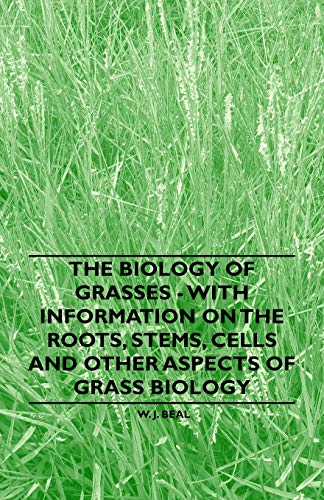 Beispielbild fr The Biology of Grasses - With Information on the Roots, Stems, Cells and Other Aspects of Grass Biology zum Verkauf von Buchpark