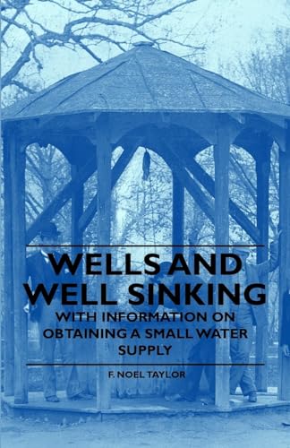 Stock image for Wells and Well Sinking With Information on Obtaining a Small Water Supply for sale by PBShop.store US