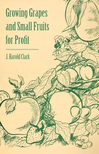 Beispielbild fr Growing Grapes and Small Fruits for Profit zum Verkauf von Lucky's Textbooks