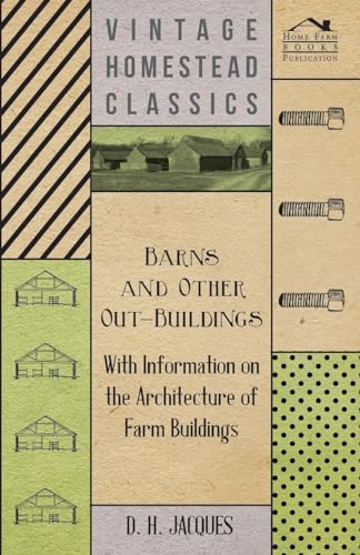 Imagen de archivo de Barns and Other Out-Buildings - With Information on the Architecture of Farm Buildings a la venta por ThriftBooks-Atlanta