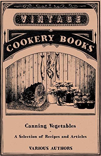Stock image for Canning Vegetables - A Selection of Recipes and Articles for sale by Chiron Media