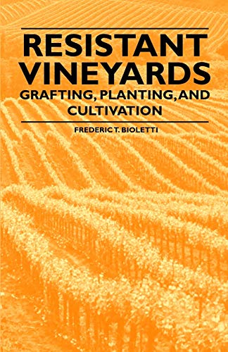 Stock image for Resistant Vineyeards - Grafting, Planting, and Cultivation for sale by Phatpocket Limited