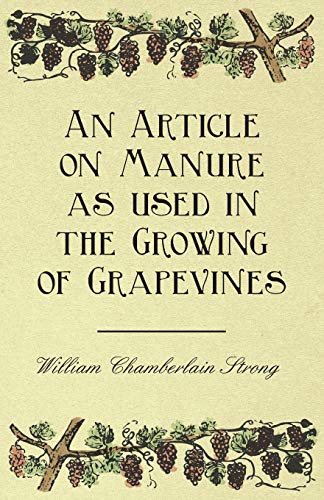 Imagen de archivo de An Article on Manure as Used in the Growing of Grapevines a la venta por Revaluation Books