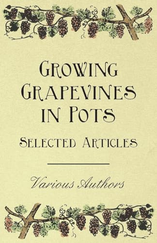 Stock image for Growing Grapevines in Pots - Selected Articles for sale by Lucky's Textbooks