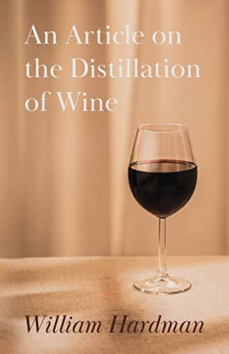 Stock image for An Article on the Distillation of Wine for sale by GF Books, Inc.