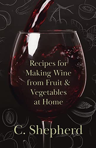 Beispielbild fr Recipes for Making Wine from Fruit and Vegetables at Home zum Verkauf von WorldofBooks
