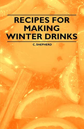 Recipes for Making Winter Drinks (9781446534700) by Shepherd, C.