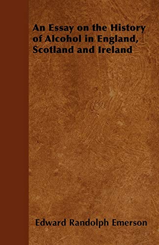 Stock image for An Essay on the History of Alcohol in England, Scotland and Ireland for sale by PBShop.store US