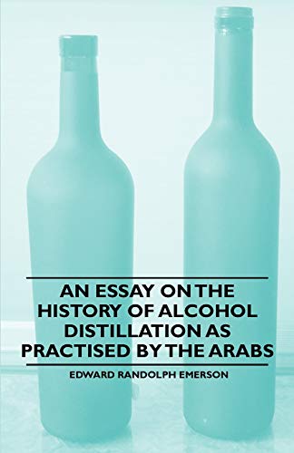 Beispielbild fr An Essay on the History of Alcohol Distillation as Practised by the Arabs zum Verkauf von PBShop.store US