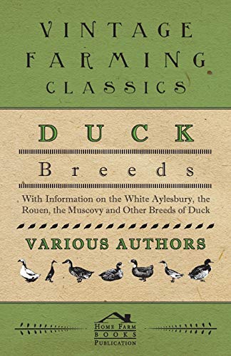 9781446535028: Duck Breeds - With Information on the White Aylesbury, the Rouen, the Muscovy and Other Breeds of Duck