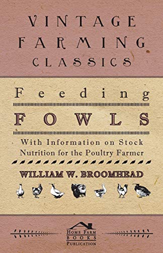 Beispielbild fr Feeding Fowls With Information on Stock Nutrition for the Poultry Farmer zum Verkauf von PBShop.store US