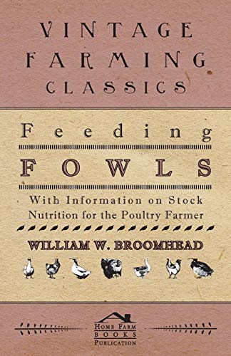 Imagen de archivo de Feeding Fowls With Information on Stock Nutrition for the Poultry Farmer a la venta por PBShop.store US