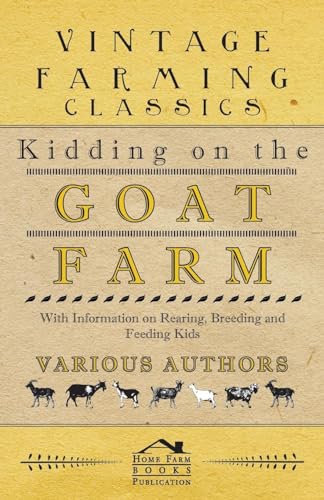 Stock image for Kidding on the Goat Farm - With Information on Rearing, Breeding and Feeding Kids for sale by Save With Sam