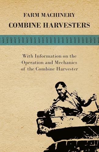 Stock image for Farming Machinery - Combine Harvesters - With Information on the Operation and Mechanics of the Combine Harvester for sale by WorldofBooks