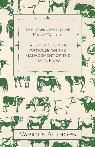 Stock image for The Management of Dairy Cattle - A Collection of Articles on the Management of the Dairy Farm for sale by Lucky's Textbooks