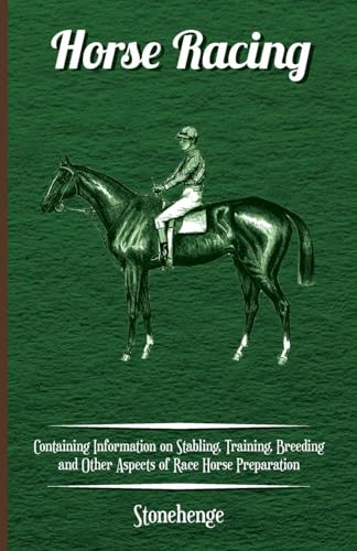 Beispielbild fr Horse Racing - Containing Information on Stabling, Training, Breeding and Other Aspects of Race Horse Preparation zum Verkauf von Lucky's Textbooks